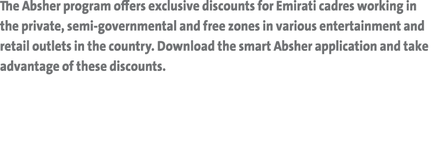 The Absher program offers exclusive discounts for Emirati cadres working in the private, semi-governmental and free z   