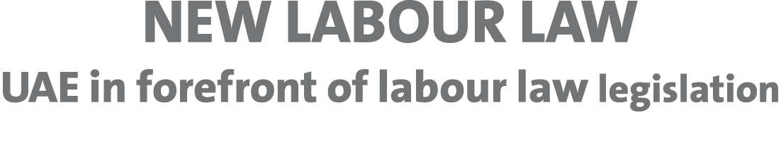 NEW LABOUR LAW UAE in forefront of labour law legislation