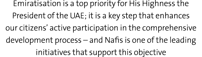 Emiratisation is a top priority for His Highness the President of the UAE; it is a key step that enhances our citizen...