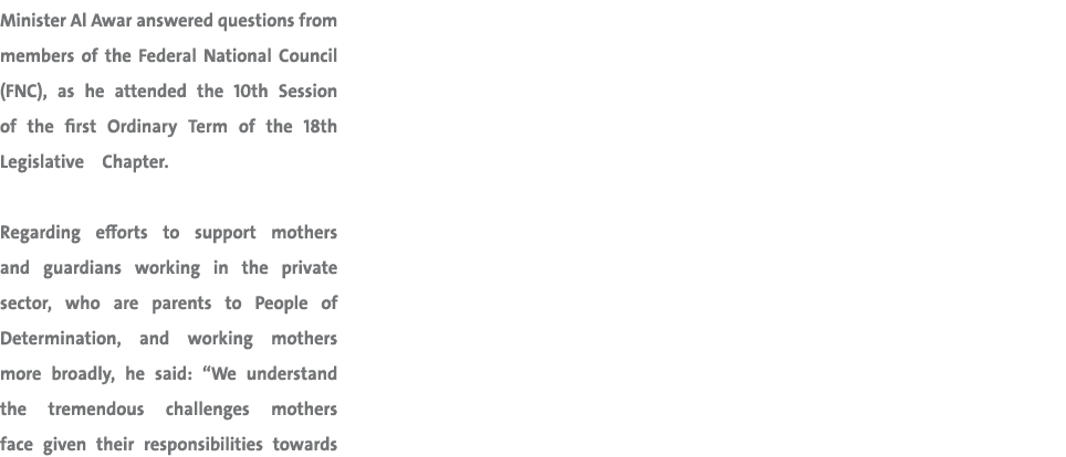 Minister Al Awar answered questions from members of the Federal National Council (FNC), as he attended the 10th Sessi...