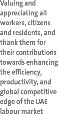 Valuing and appreciating all workers, citizens and residents, and thank them for their contributions towards enhancin...