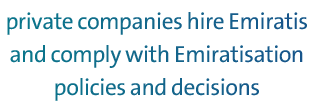 private companies hire Emiratis and comply with Emiratisation policies and decisions