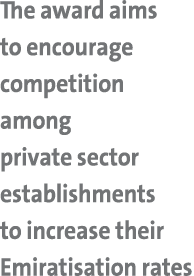 The award aims to encourage competition among private sector establishments to increase their Emiratisation rates