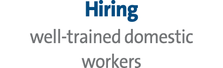 Hiring well trained domestic workers