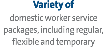 Variety of domestic worker service packages, including regular, flexible and temporary