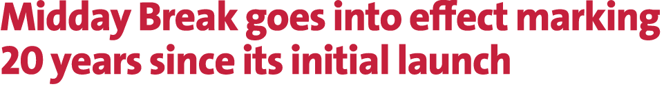 Midday Break goes into effect marking 20 years since its initial launch 