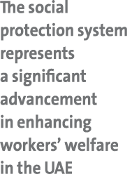 The social protection system represents a significant advancement in enhancing workers’ welfare in the UAE