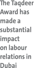 The Taqdeer Award has made a substantial impact on labour relations in Dubai