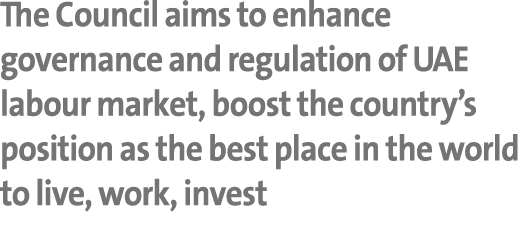 The Council aims to enhance governance and regulation of UAE labour market, boost the country’s position as the best ...