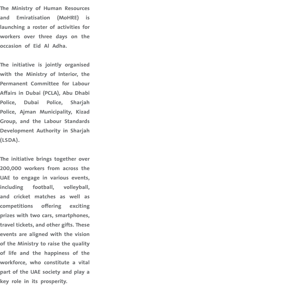 The Ministry of Human Resources and Emiratisation (MoHRE) is launching a roster of activities for workers over three ...