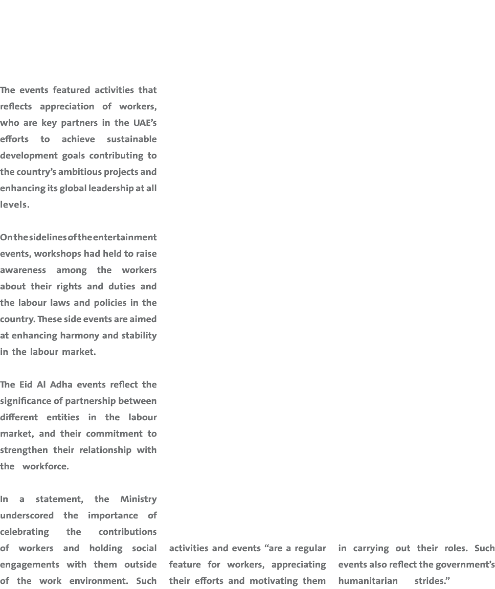 The events featured activities that reflects appreciation of workers, who are key partners in the UAE’s efforts to ac...