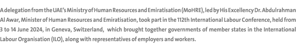 A delegation from the UAE’s Ministry of Human Resources and Emiratisation (MoHRE), led by His Excellency Dr. Abdulrah...