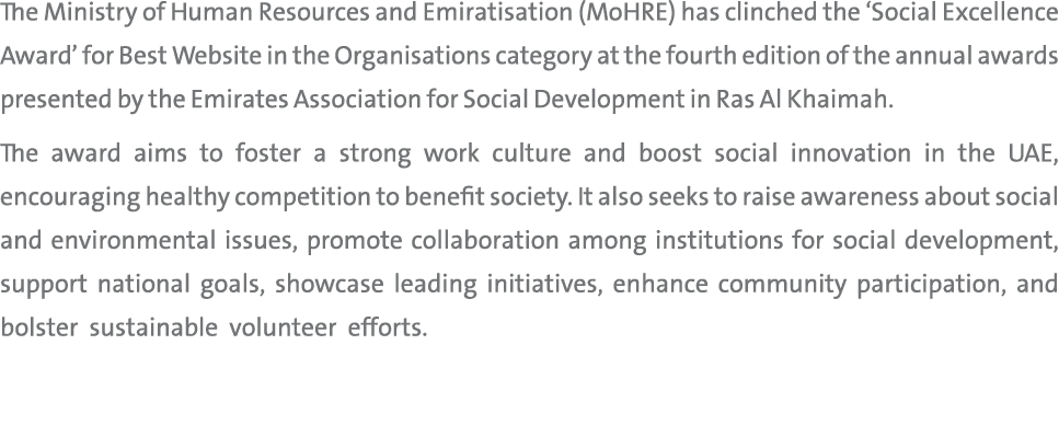 The Ministry of Human Resources and Emiratisation (MoHRE) has clinched the ‘Social Excellence Award’ for Best Website...