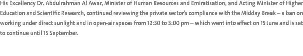 His Excellency Dr. Abdulrahman Al Awar, Minister of Human Resources and Emiratisation, and Acting Minister of Higher ...