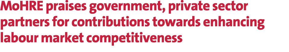 MoHRE praises government, private sector partners for contributions towards enhancing labour market competitiveness
