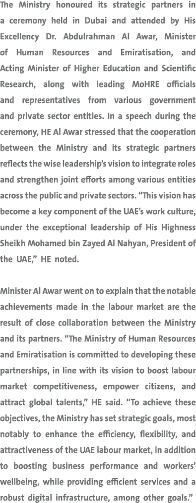 The Ministry honoured its strategic partners in a ceremony held in Dubai and attended by His Excellency Dr. Abdulrahm...