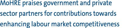 MoHRE praises government and private sector partners for contributions towards enhancing labour market competitiveness