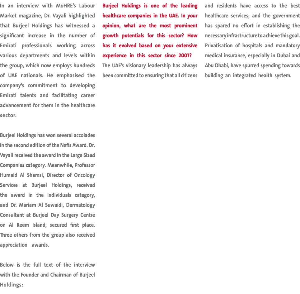In an interview with MoHRE’s Labour Market magazine, Dr. Vayali highlighted that Burjeel Holdings has witnessed a sig...
