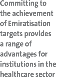 Committing to the achievement of Emiratisation targets provides a range of advantages for institutions in the healthc...