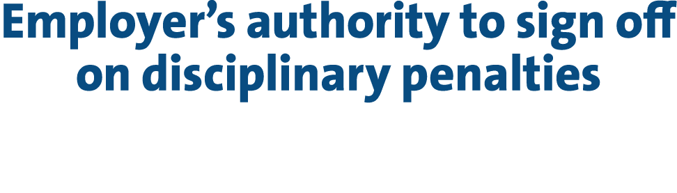 Employer’s authority to sign off on disciplinary penalties 