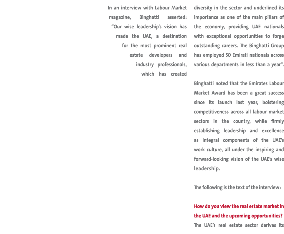 In an interview with Labour Market magazine, Binghatti asserted: “Our wise leadership’s vision has made the UAE, a de...
