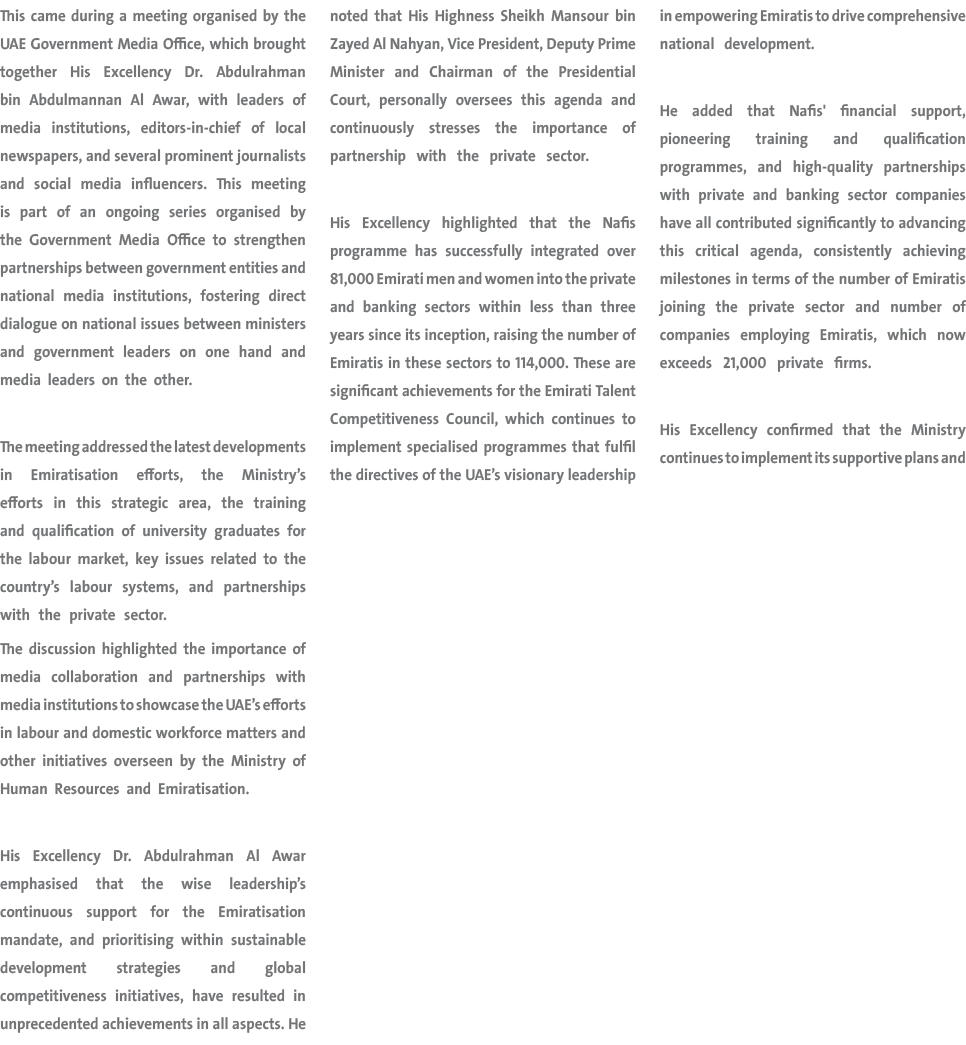 This came during a meeting organised by the UAE Government Media Office, which brought together His Excellency Dr. Ab...