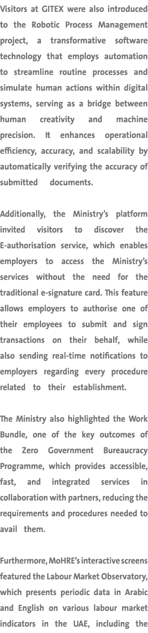 Visitors at GITEX were also introduced to the Robotic Process Management project, a transformative software technolog...