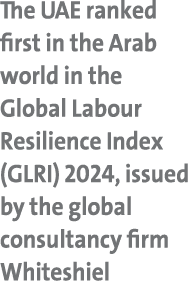 The UAE ranked first in the Arab world in the Global Labour Resilience Index (GLRI) 2024, issued by the global consul...