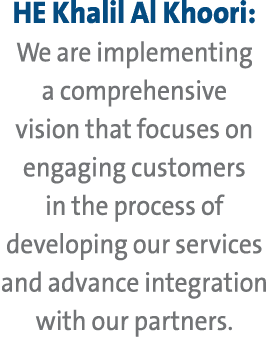 HE Khalil Al Khoori: We are implementing a comprehensive vision that focuses on engaging customers in the process of ...
