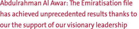 Abdulrahman Al Awar: The Emiratisation file has achieved unprecedented results thanks to our the support of our visio...