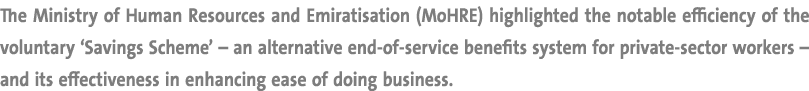 The Ministry of Human Resources and Emiratisation (MoHRE) highlighted the notable efficiency of the voluntary ‘Saving...