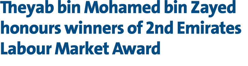 Theyab bin Mohamed bin Zayed honours winners of 2nd Emirates Labour Market Award 