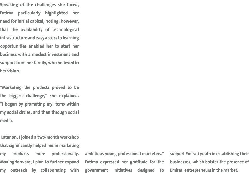 Speaking of the challenges she faced, Fatima particularly highlighted her need for initial capital, noting, however, ...