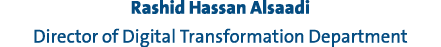 Rashid Hassan Alsaadi Director of Digital Transformation Department 
