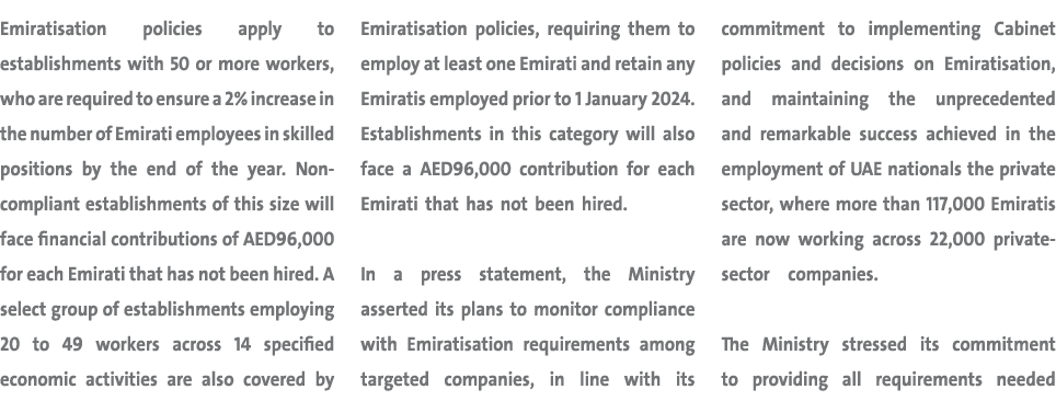 Emiratisation policies apply to establishments with 50 or more workers, who are required to ensure a 2% increase in t...