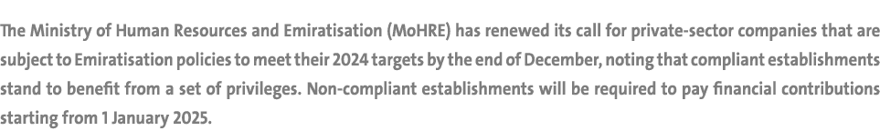 The Ministry of Human Resources and Emiratisation (MoHRE) has renewed its call for private sector companies that are ...