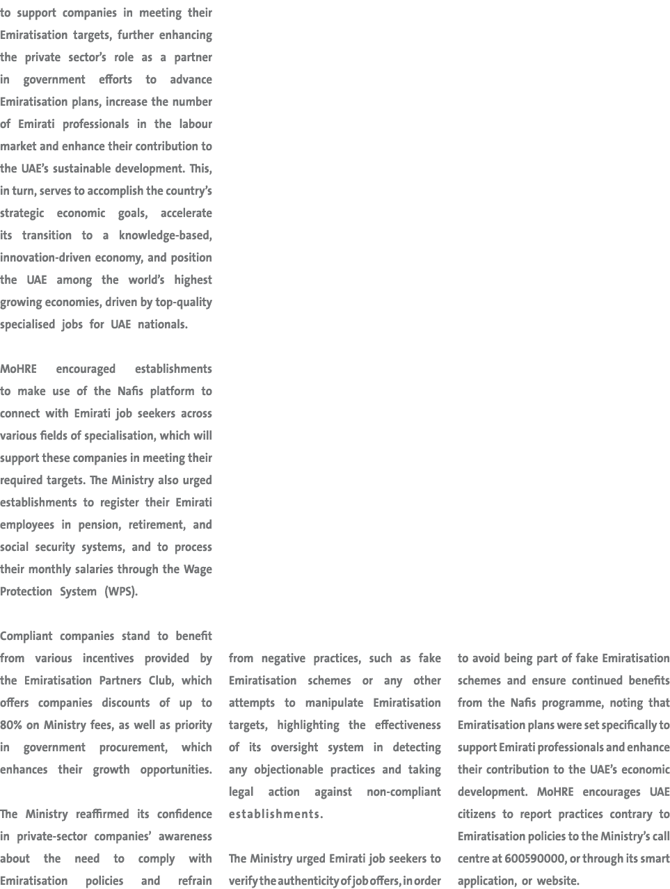 to support companies in meeting their Emiratisation targets, further enhancing the private sector’s role as a partner...