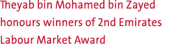 Theyab bin Mohamed bin Zayed honours winners of 2nd Emirates Labour Market Award 