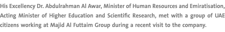 His Excellency Dr. Abdulrahman Al Awar, Minister of Human Resources and Emiratisation, Acting Minister of Higher Educ...