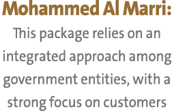 Mohammed Al Marri: This package relies on an integrated approach among government entities, with a strong focus on cu...