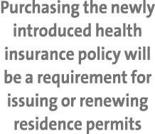Purchasing the newly introduced health insurance policy will be a requirement for issuing or renewing residence permits