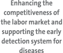 Enhancing the competitiveness of the labor market and supporting the early detection system for diseases