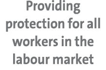 Providing protection for all workers in the labour market