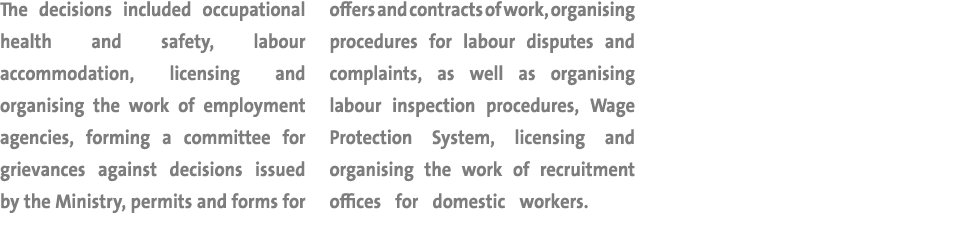 The decisions included occupational health and safety, labour accommodation, licensing and organising the work of emp   