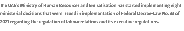 The UAE s Ministry of Human Resources and Emiratisation has started implementing eight ministerial decisions that wer   