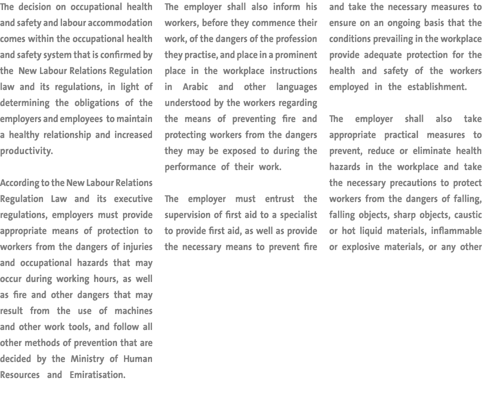 The decision on occupational health and safety and labour accommodation comes within the occupational health and safe   