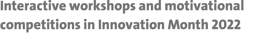 Interactive workshops and motivational competitions in Innovation Month 2022 