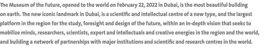 The Museum of the Future, opened to the world on February 22, 2022 in Dubai, is the most beautiful building on earth    