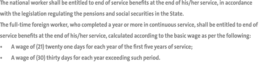 The national worker shall be entitled to end of service benefits at the end of his her service, in accordance with th   