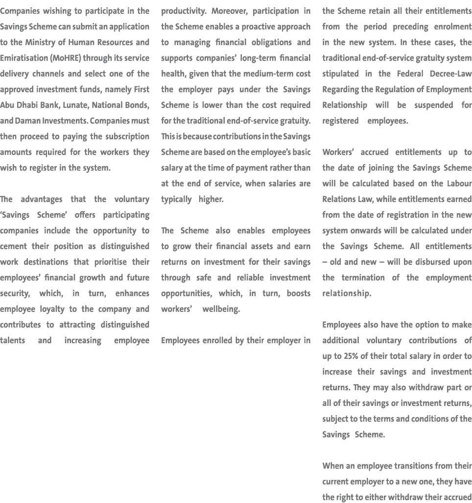 Companies wishing to participate in the Savings Scheme can submit an application to the Ministry of Human Resources a...